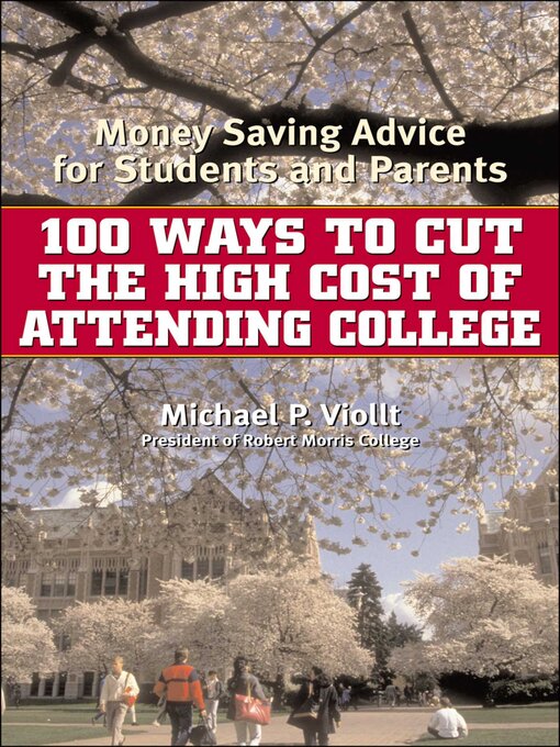 Title details for 100 Ways to Cut the High Cost of Attending College by Michael P. Viollt - Available